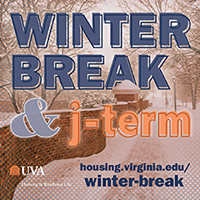 graphic sharing Winter Break & J-Term info is available at housing.virginia.edu/winter-break, with a snowy scene of Grounds in the background